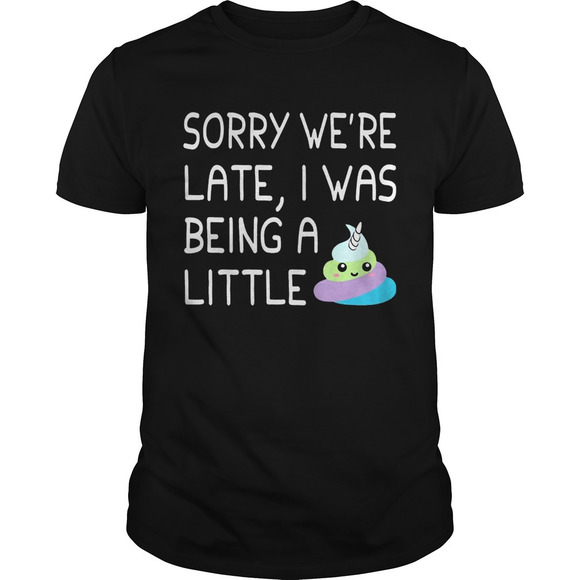 Other - Sorry Were Late I Was Being A Little Unicorn Shit